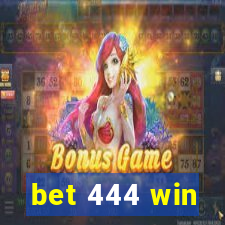 bet 444 win